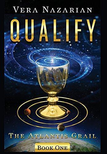 Vera Nazarian: Qualify (The Atlantis Grail, #1) (2014)