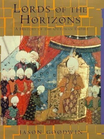 Jason Goodwin: Lords of the horizons (1998, Chatto & Windus)