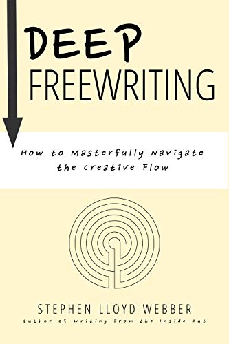Stephen Lloyd Webber: Deep Freewriting (EBook, en language)
