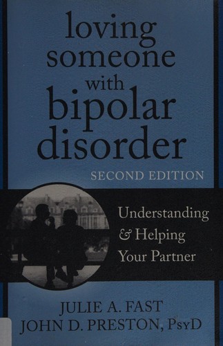 Julie A. Fast: Loving someone with bipolar disorder (2012, New Harbinger Publications)