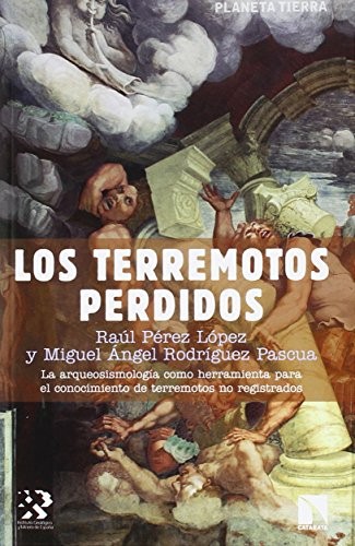 Raúl Pérez López, Miguel Ángel Rodríguez Pascua: Los terremotos perdidos (Paperback, Los Libros de la Catarata)