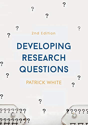 Patrick White: Developing Research Questions (Paperback, 2017, Springer, Red Globe Press)