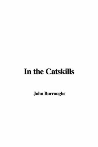 John Burroughs: In the Catskills (Paperback, 2007, IndyPublish)