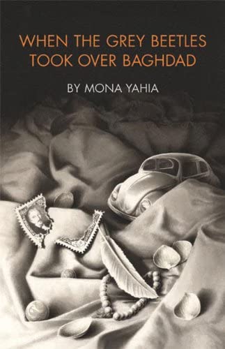 Mona Yahia: When the grey beetles took over Baghdad (Hardcover, 2007, George Braziller)