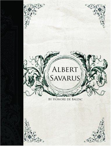 Honoré de Balzac: Albert Savarus  (Large Print Edition) (Paperback, 2006, BiblioBazaar)