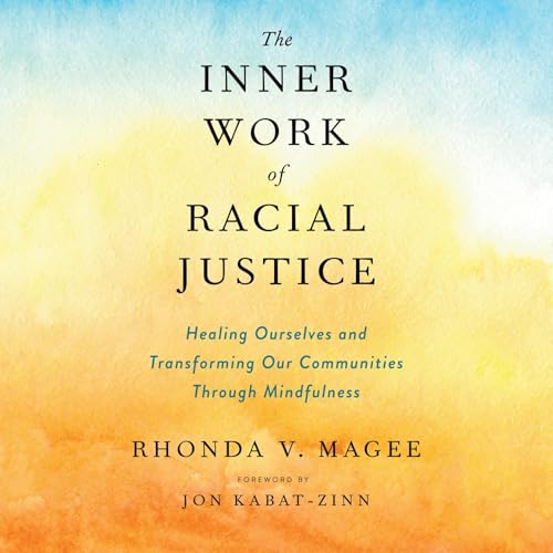 Rhonda V. Magee, Jon Kabat-Zinn: The Inner Work of Racial Justice (AudiobookFormat, 2019, Penguin Audio)