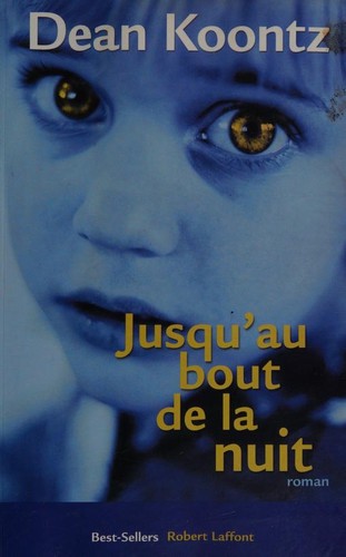 Dean Koontz: Jusqu'au bout de la nuit (Paperback, 2000, Robert Laffont)