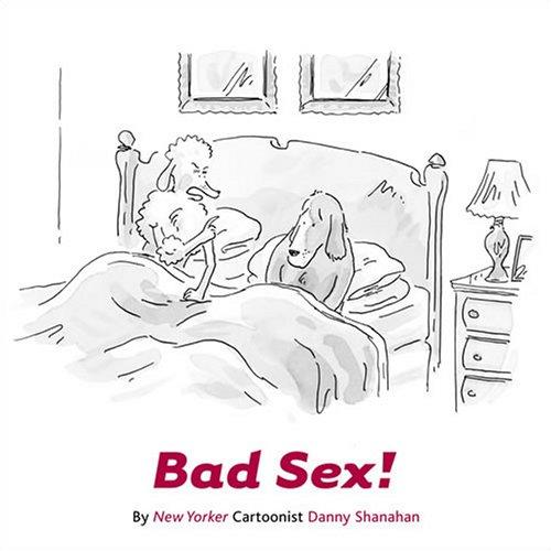 Scott Spencer, Danny Shanahan: Bad Sex! (Hardcover, Abrams Image)