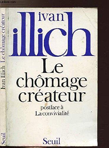 Ivan Illich: Le Chômage créateur (French language, 1977, Éditions du Seuil)