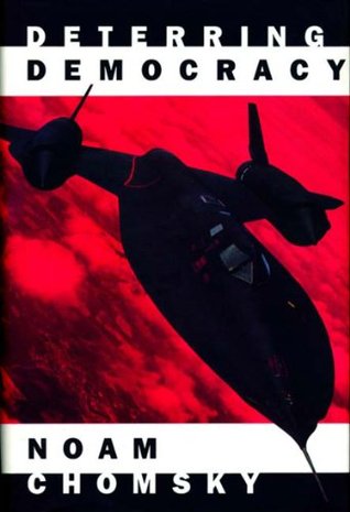 Noam Chomsky: Deterring Democracy (1991, Verso)