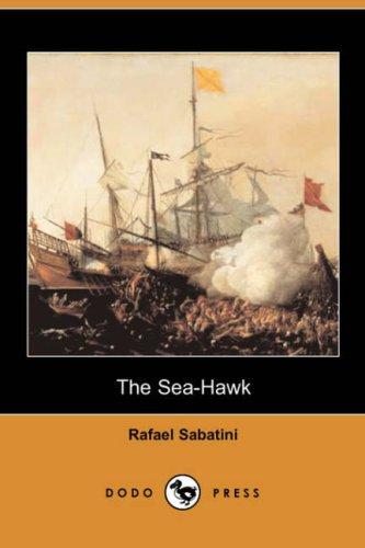 Rafael Sabatini: The Sea-Hawk (Dodo Press) (Paperback, Dodo Press)