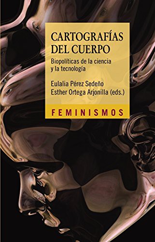 Eulalia Pérez Sedeño, Esther Ortega Arjonilla: Cartografías del cuerpo (Paperback, 2014, Ediciones Cátedra)