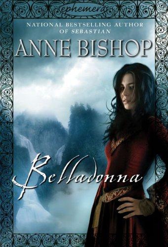 Anne Bishop: Belladonna (Ephemera, Book 2) (2007, Roc Hardcover)