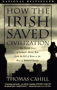 Thomas Cahill: How the Irish Saved Civilization (1996, Anchor Books, Doubleday)