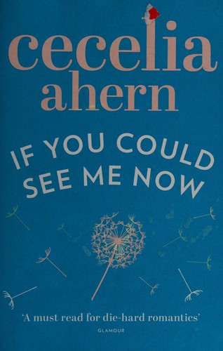 Cecelia Ahern: If You Could See Me Now (2012, HarperCollins Publishers Limited)