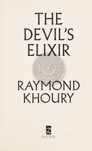 Raymond Khoury: The devil's elixir (2011, Dutton)