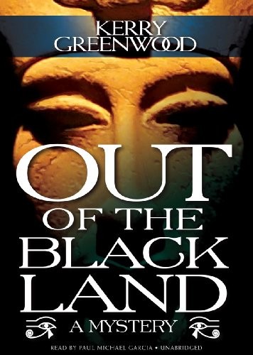 Kerry Greenwood: Out of the Black Land (AudiobookFormat, 2013, Blackstone Audio, Inc.)