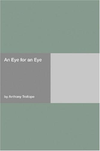Anthony Trollope: An Eye for an Eye (Paperback, 2006, Hard Press)