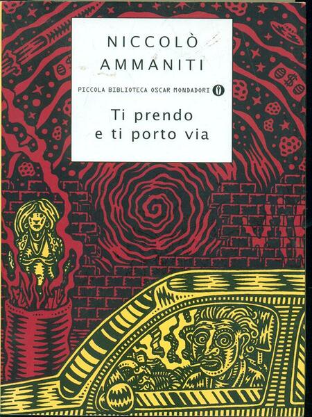 Niccolò Ammaniti: Ti prendo e ti porto via. (Italian language, 2000, Oscar Mondadori)