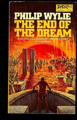 Philip Wylie: The End of the Dream (DAW Books, Inc.)