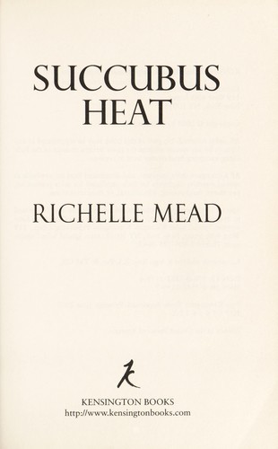 Richelle Mead: Succubus heat (2009, Kensington Books)