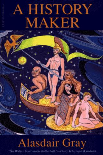 Alasdair Gray: A history maker (1996, Harcourt Brace)