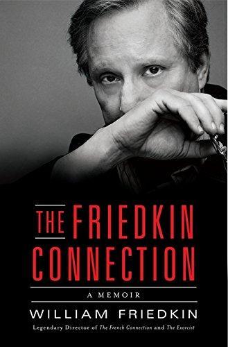 William Friedkin: The Friedkin Connection (2013, Harper)