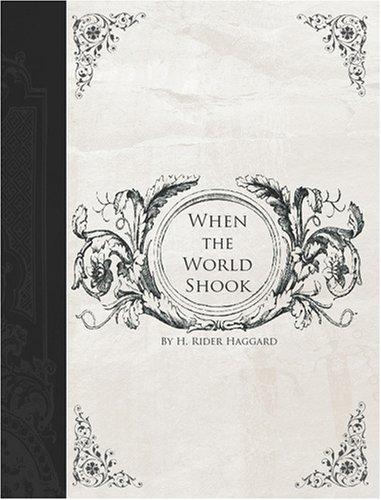 Henry Rider Haggard: When the World Shook (Large Print Edition) (Paperback, BiblioBazaar)