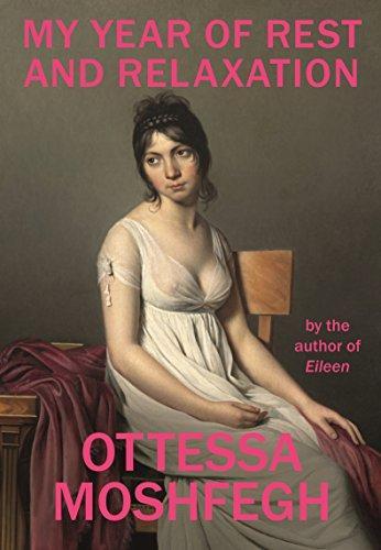Ottessa Moshfegh: My Year of Rest and Relaxation (2018)