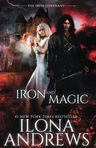 Ilona Andrews: Iron and Magic (Paperback, Heywood, CreateSpace Independent Publishing Platform)