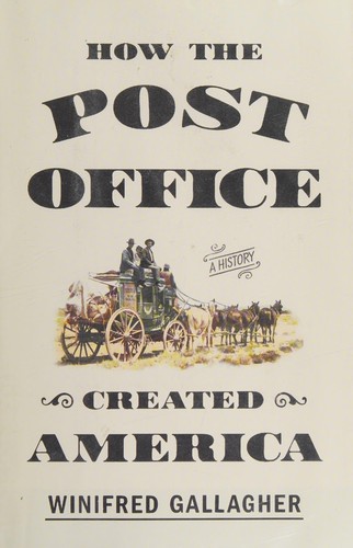 Winifred Gallagher: How the Post Office created America (2016)