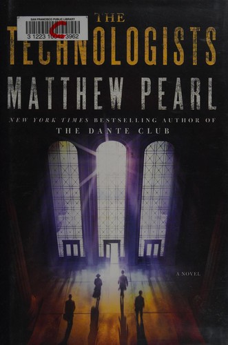 Matthew Pearl: The technologists (2012, Random House)
