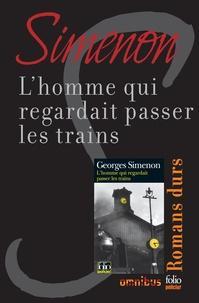 Georges Simenon: L'homme qui regardait passer les trains - Romans durs (French language)