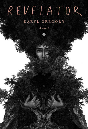 Daryl Gregory: Revelator (Hardcover, 2021, Knopf)