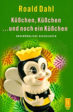 Roald Dahl: Küßchen, Küßchen....und noch ein Küßchen. Ungewöhnliche Geschichten. (Paperback, German language, 2001, Rowohlt TB-V. Rnb.)