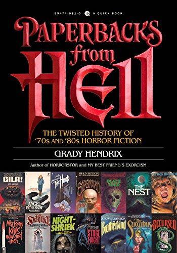 Grady Hendrix: Paperbacks from Hell: The Twisted History of '70s and '80s Horror Fiction (2017, Quirk Books)