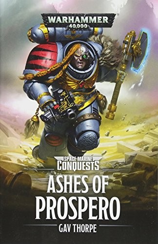 Gav Thorpe: The Ashes of Prospero (Space Marine Conquests) (2018, Games Workshop)