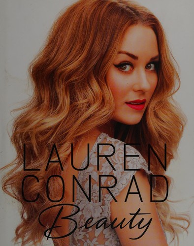 Lauren Conrad: Lauren Conrad beauty (2012, HarperCollins)