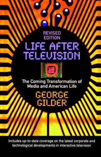 George F. Gilder: Life after television (1994, W.W. Norton)
