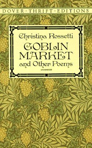 Christina Georgina Rosetti: Goblin Market and Other Poems (1994, Dover Publications)