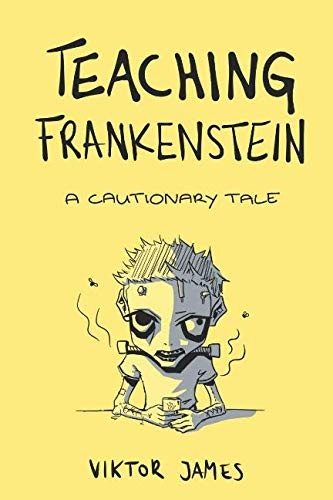 Viktor James: Teaching Frankenstein (Paperback, 2018, Veracious Edits)