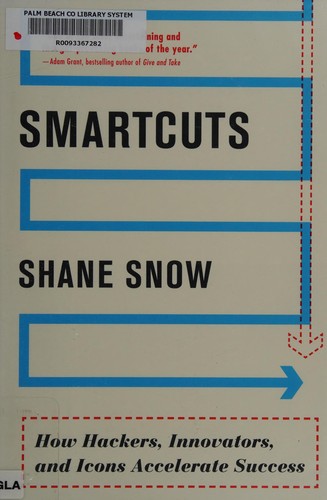  Shane Snow: Smartcuts : how hackers, innovators, and icons accelerate success (2014)