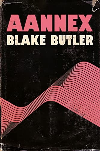 Blake Butler: Aannex (2022, Apocalypse Party)