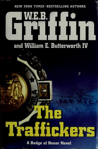 William E. Butterworth (W.E.B.) Griffin: The traffickers (2009, G. P. Putnam's Sons)