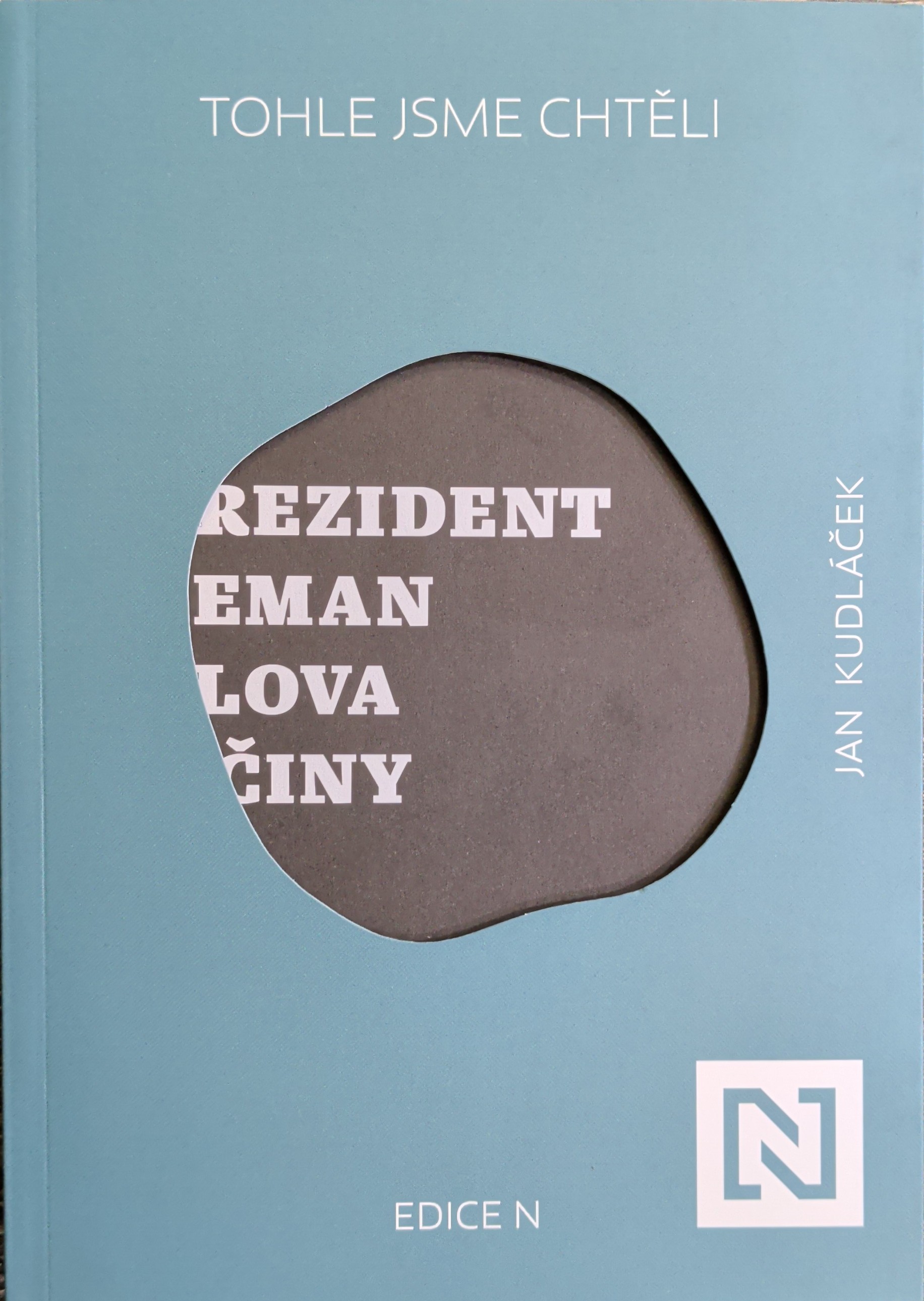 Jan Kudláček: Tohle jsme chtěli (Paperback, czech language, N media, a. s.)