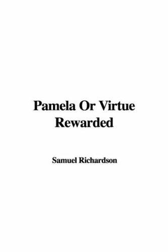 Samuel Richardson: Pamela or Virtue Rewarded (Paperback, IndyPublish.com)