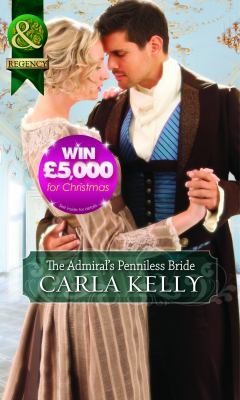 Carla Kelly: The Admiral's Penniless Bride (2012, Harlequin (UK))
