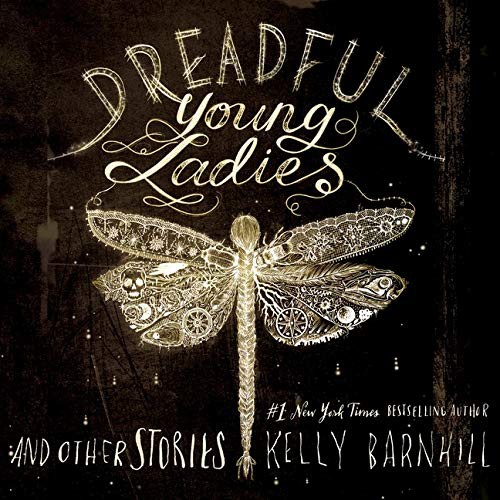 Kelly Regan Barnhill, John Lee: Dreadful Young Ladies and Other Stories Lib/E (AudiobookFormat, 2021, HighBridge Audio)