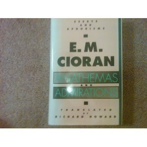 Emil Cioran: Anathemas and admirations (1991, Arcade Pub.)