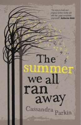 Cassandra Parkin: The Summer We All Ran Away (2013, Legend Press Ltd)